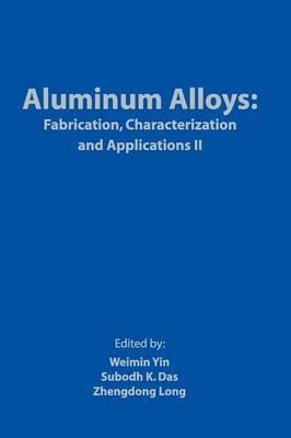 Aluminum Alloys: Fabrication, Characterization and Applications II
