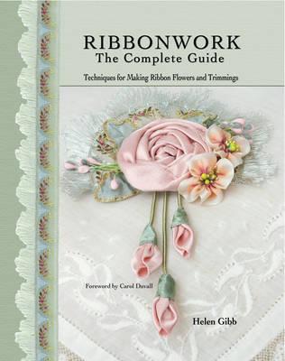 Ribbonwork: The Complete Guide - Technique Guide for Making Ribbon Flowers and Trimmings