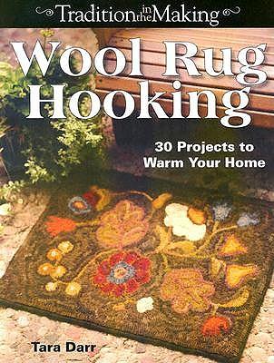 Wool Rug Hooking: Traditions In The Making