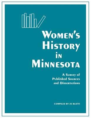 Women's History in Minnesota: Survey of Published Sources and Dissertations