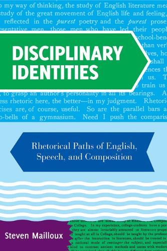 Disciplinary Identities: Rhetorical Paths of English, Speech, and Composition
