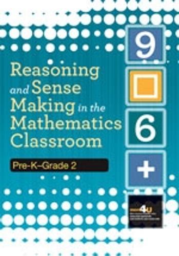 Reasoning and Sense Making in the Mathematics Classroom: Pre-K - Grade 2
