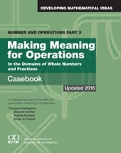 Number and Operations, Part 2: Making Meaning for Operations Casebook