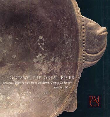 Gifts of the Great River: Arkansas Effigy Pottery from the Edwin Curtiss Collection