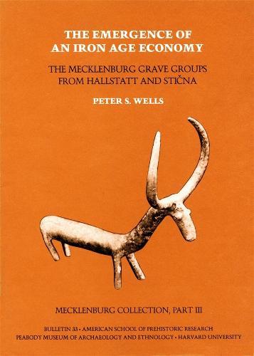 Mecklenburg Collection: The Emergence of an Iron Age Economy: The Mecklenburg Grave Groups from Hallstatt and Stična