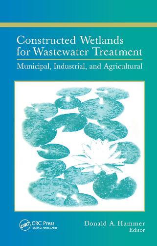 Constructed Wetlands for Wastewater Treatment: Municipal, Industrial and Agricultural