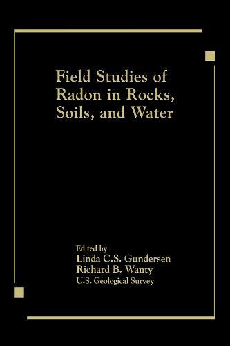 Field Studies of Radon in Rocks, Soils, and Water