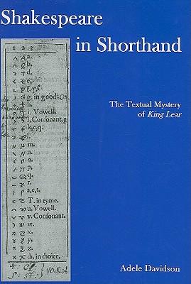Shakespeare in Shorthand: The Textual Mystery of  King Lear