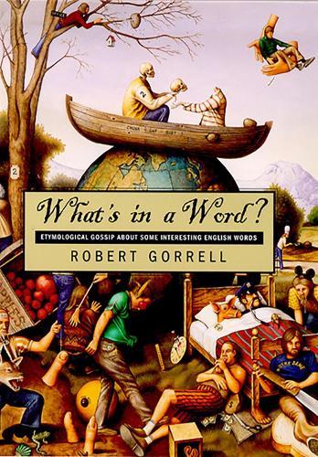 What's in a Word?: Etymological Gossip About Some Interesting English Words