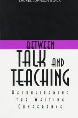 Between Talk And Teaching: Reconsidering the Writing Conference