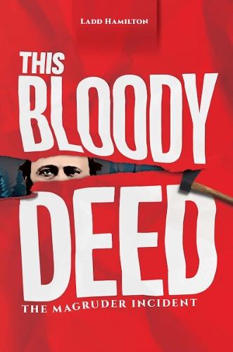 This Bloody Deed: The Magruder Incident
