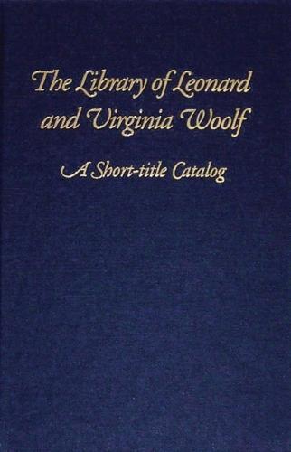 The Library of Leonard and Virginia Woolf: A Short-title Catalog