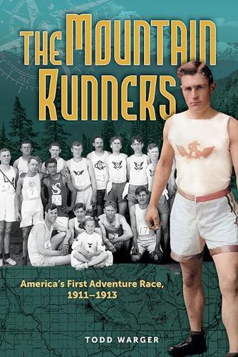 The Mountain Runners: America's First Adventure Race, 1911-1913