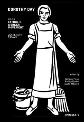 Dorothy Day and the Catholic Worker Movement: Centenary Essays