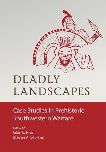 Deadly Landscapes: Case Studies in Prehistoric Southwestern Warfare