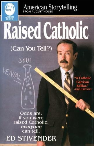 Raised Catholic: (Can You Tell?)