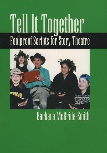 Tell it Together: Foolproof Scripts for Story Theatre