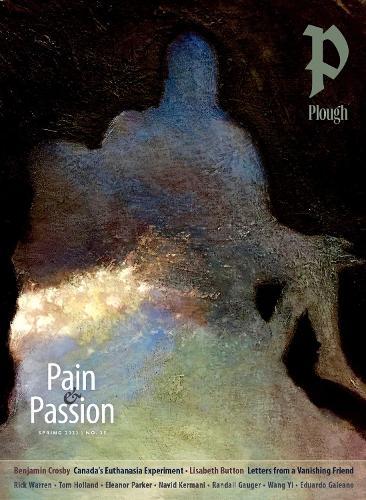 Plough Quarterly No. 35 – Pain and Passion: UK Edition