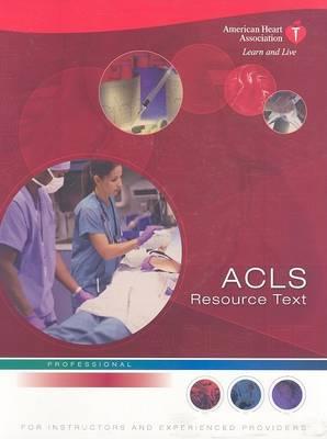 ACLS Resource Text for Insturctors and Experienced Providers: Professional