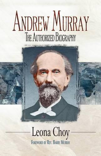 Andrew Murray: The Authorized Biography