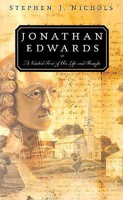 Jonathan Edwards: A Guided Tour of His Life and Thought
