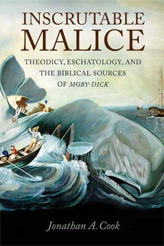 Inscrutable Malice: Theodicy, Eschatology, and the Biblical Sources of ""Moby-Dick""