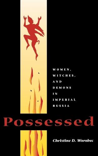 Possessed: Women, Witches, and Demons in Imperial Russia