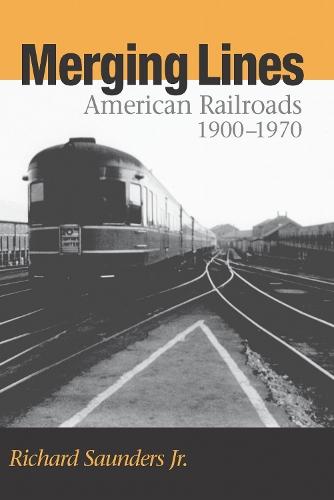 Merging Lines: American Railoads, 1900–1970