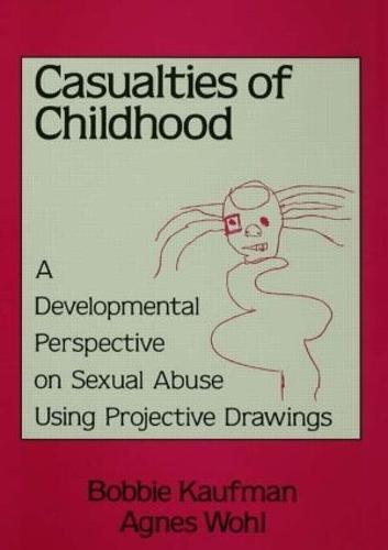 Casualties Of Childhood: A Developmental Perspective On Sexual Abuse Using Projective Drawings