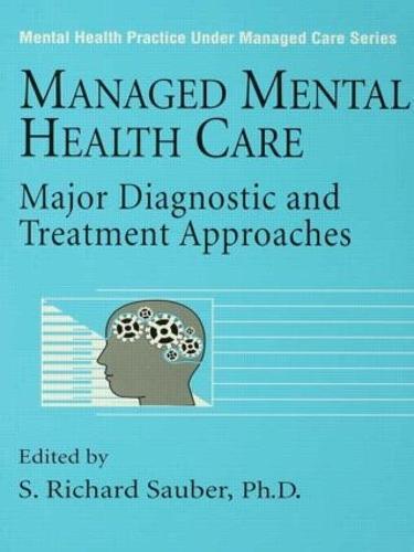 Managed Mental Health Care: Major Diagnostic And Treatment Approaches