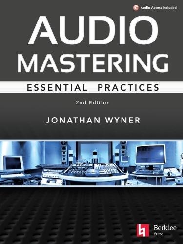 Audio Mastering - Essential Practices -2nd Edition