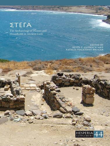 STEGA: The Archaeology of Houses and Households in Ancient Crete