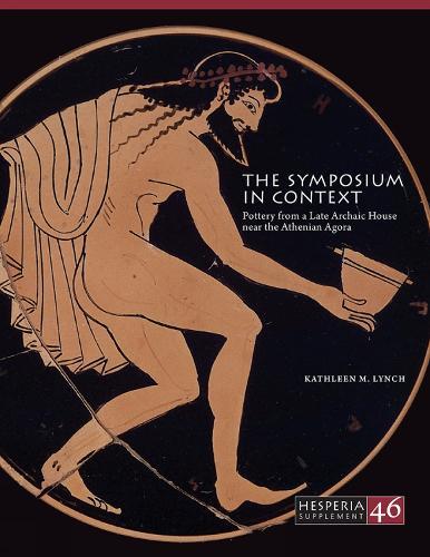 The Symposium in Context: Pottery from a Late Archaic House near the Athenian Agora