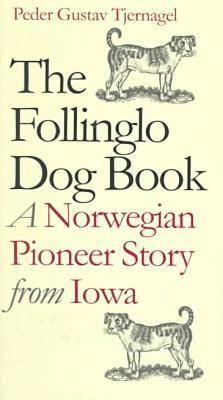 The Follinglo Dog Book: A Norwegian Pioneer Story from Iowa