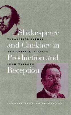 Shakespeare and Chekhov in Production & Reception: Theatrical Events and Their Audiences