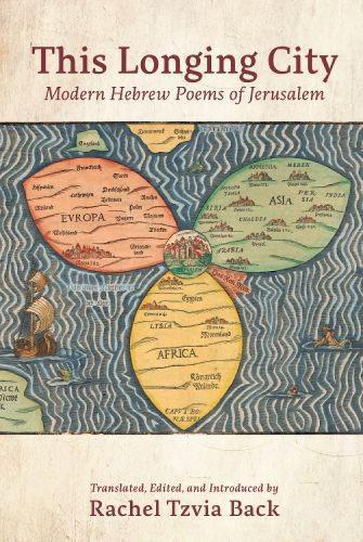 This Longing City: Modern Hebrew Poems of Jerusalem