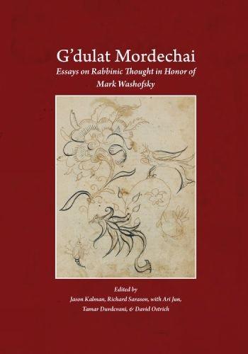 G'dulat Mordechai: Essays on Rabbinic Thought in Honor of Mark Washofsky