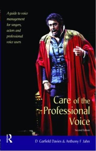 Care of the Professional Voice: A Guide to Voice Management for Singers, Actors and Professional Voice Users