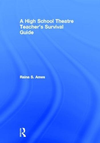 The High School Theatre Teacher's Survival Guide