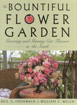 The Bountiful Flower Garden: Growing and Sharing Cut Flowers in the South