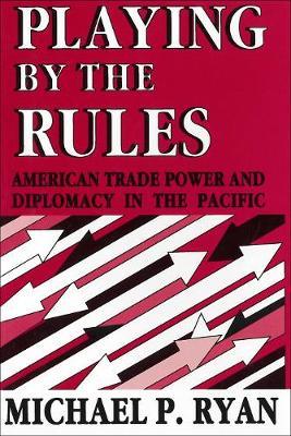 Playing By the Rules: American Trade Power and Diplomacy in the Pacific