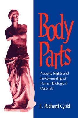 Body Parts: Property Rights and the Ownership of Human Biological Materials