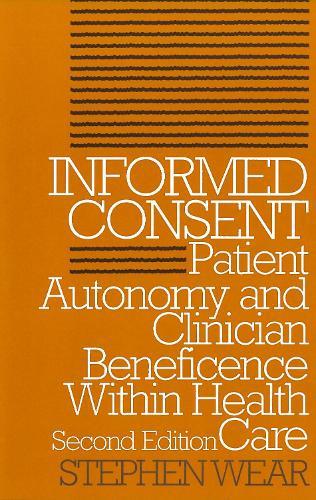 Informed Consent: Patient Autonomy and Clinician Beneficence within Health Care