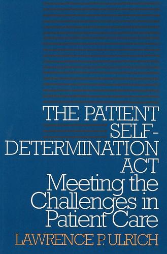 The Patient Self-Determination Act: Meeting the Challenges in Patient Care
