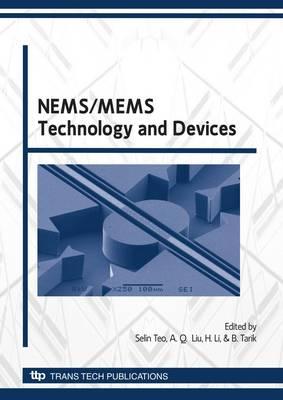 NEMS/MEMS Technology and Devices: Selected Peer Reviewed Papers from the International Conference on Materials for Advanced Technologies 2009, Symposium L, 28 June - 3 July, Singapore