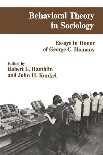 Behavioral Theory in Sociology: Essays in Honour of George C.Homans