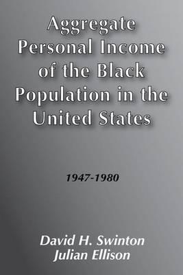 Aggregate Personal Income of the Black Population in the United States: 1947-1980