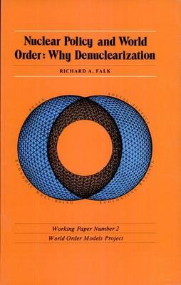 Nuclear Policy and World Order: Why Denuclearization