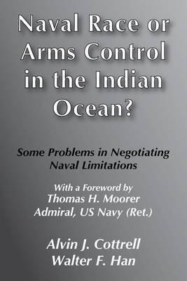 Naval Race or Arms Control in the Indian Ocean?: Some Problems for Negotiating Naval Limitations