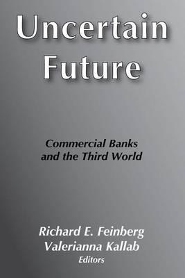 Uncertain Future: Commercial Banks and the Third World